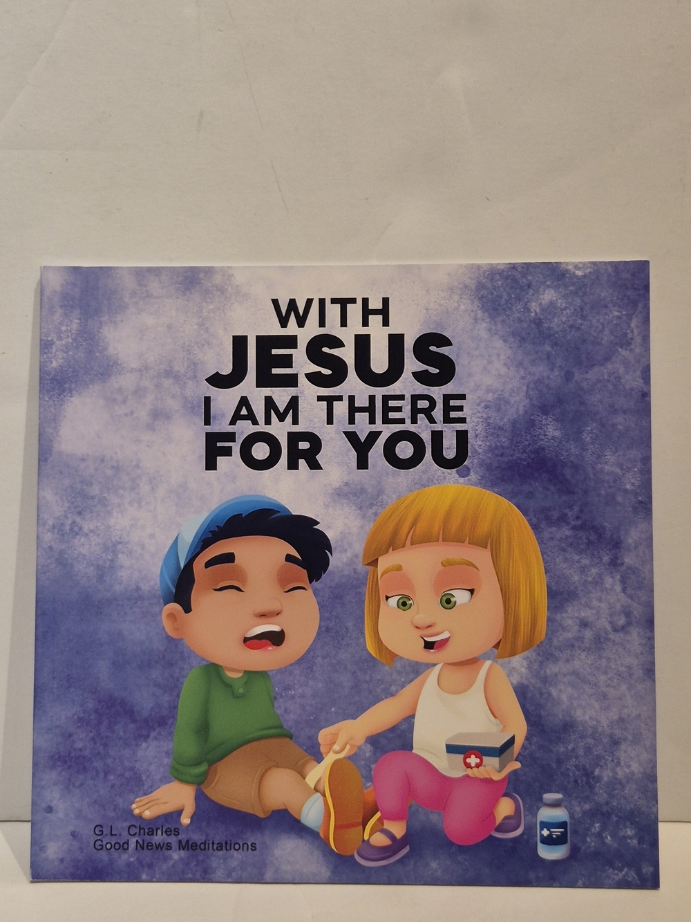 With Jesus I Am There For You - Christian Children Book G.L Charles
